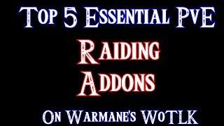 Top 5 Essential PvE Addons on WoW WoTLK!