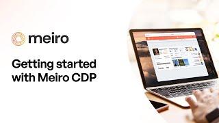 Getting started with Meiro Customer Data Platform