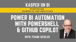 Power BI automation with PowerShell and GitHub CoPilot with Frank Geisler