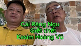 Việt kiều Mỹ Cầm Nguyễn nói về cái Kasim Hoàng Vũ nhổ Răng ngu hại a thân bài danh liệt.