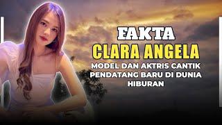 Fakta Clara Angela | Model & Aktris Cantik Pendatang Baru Di Dunia Hiburan