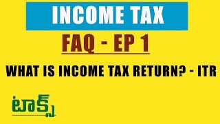 Ep - 1 : IT - WHAT IS INCOME TAX RETURN? - ITR in Telugu | Tax adda Telugu | #INCOMETAXRETURNS |