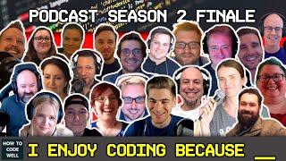 HTCW Podcast #64  Enjoy Coding Because ......  How To Code Well Podcast Season 2 Finale