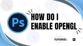 How to enable opengl in Photoshop