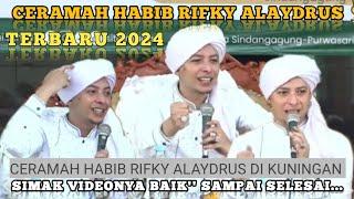 CERAMAH HABIB RIFKY ALAYDRUS TERBARU 2024