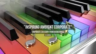 Inspiring Ambient Corporate - Music from Audiojungle