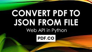 How to Convert PDF to JSON from a File in Python using PDF.co Web API