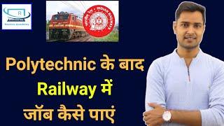 Polytechnic के बाद Railway में जॉब कैसे पाएं ? Railway Jobs after Polytechnic