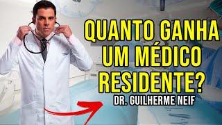 QUANTO GANHA POR MÊS UM MÉDICO RESIDENTE COM Dr. GUILHERME NEIF