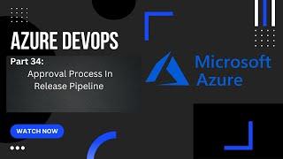 Part 34: Add Approval Process In Release Pipeline | Pre-deployment Conditions | Azure Devops