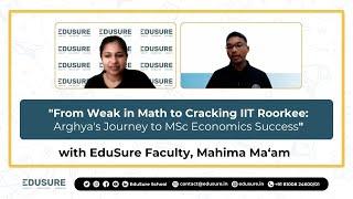 From Weak in Math to Cracking IIT Roorkee: Arghya's Journey to MSc Economics Success