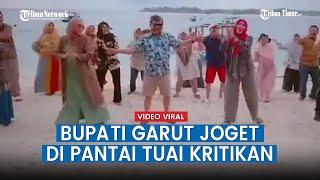 Viral Video Bupati Garut Joget di Pantai, Tuai Kritikan dari Anggota DPRD hingga Netizen