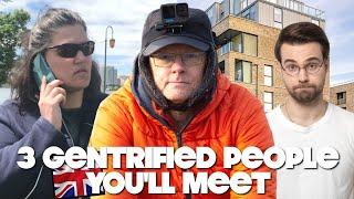 UK GENTRIFICATION CULTURE: 3 PEOPLE YOU'LL MEET