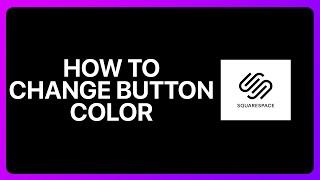 How To Change Button Color In Squarespace Tutorial