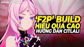 Dễ Chơi, Dễ Build, Thân Thiện F2P! Đó Là Bà CITLALI! Build Citlali Rẻ & Hiệu Quả Genshin Impact 5.3