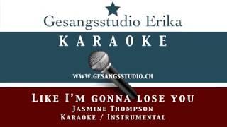 Like I'm gonna lose you / Jasmine Thompson / Karaoke Instrumental