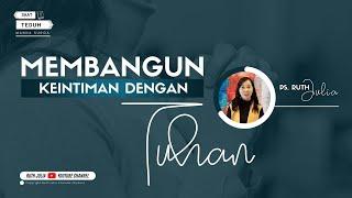 MEMBANGUN KEINTIMAN DENGAN TUHAN (20 Juli 2022) | RUTH JULIA