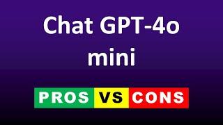 ChatGPT-4o Mini Pros vs Cons, is it Worth it ? Chat GPT-4o Mini Use Cases