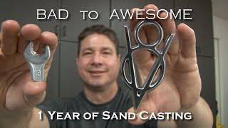 From Bad To AWESOME, 1 Year of Sand Casting.  What I have learned in my 1st year of sand casting.