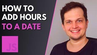 How to add hours to a date with JavaScript