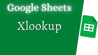 Xlookup in Google Sheets