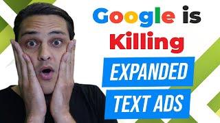 Google is Killing Expanded Text Ads (And No One Cares)