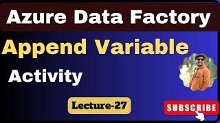 27. append variable activity in azure data factory| Azure data factory