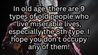 Nine Types of Elderly People Who Live Miserable Lives Especially the eighth type.