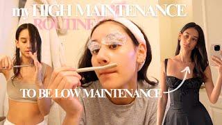 my HIGH MAINTENANCE routine to be low maintenance 