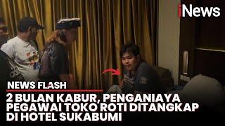 Pelaku Penganiayaan Pegawai Toko Roti Ditangkap di Hotel Sukabumi Usai Viral di Sosmed | News Flash