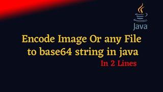 java: Encode file | image to base64 string in 2 line