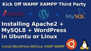 Installing Apache2 + MySQL-8.0 + WordPress-5.4 on Ubuntu 20.04 LTS | Linux | Kick off Third Party