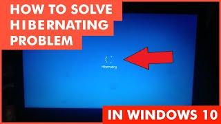 how to solve Hibernating in windows 10 // Hibernating problem ko kaise solve kare.