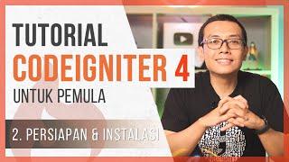 Tutorial CodeIgniter 4 untuk PEMULA | 2. Persiapan & Instalasi