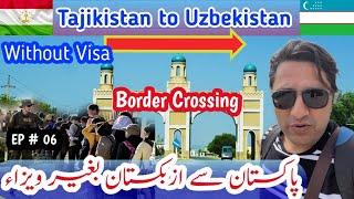 Tajikistan to Uzbekistan Land border crossing | Pakistani  Dushanbe to Samarkand without Uzbek visa