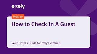 How to Check In A Guest - Your Hotel's Guide to Exely Extranet