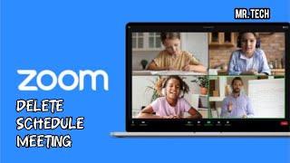 How to Delete Schedule Meeting in Zoom Workplace Application