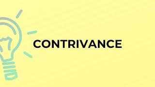 What is the meaning of the word CONTRIVANCE?