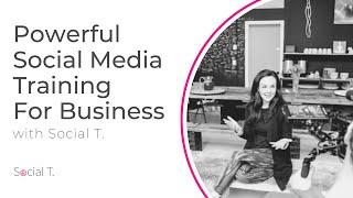 Powerful Social Media Training For Business with Social T.