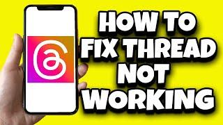How To Fix Threads App Not Working On iPhone (Latest)