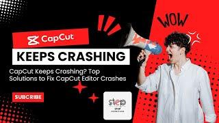 How to Fix CapCut Crashing Issues | Ultimate Guide 2024 #capcut #capcutcreator #videoediting