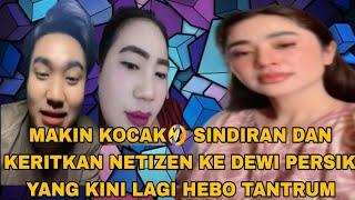 MAKIN KOCAK SINDIRAN DAN KERITKAN NETIZEN KE DEWI PERSIK YANG KINI LAGI HEBO TANTRUM