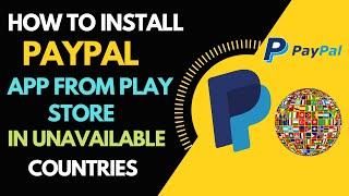 How to install PayPal App from Play Store in Unavailable Countries | Play Store App not Available