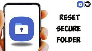 How To Reset Secure Folder PIN, Password, or Pattern Samsung Galaxy Phones