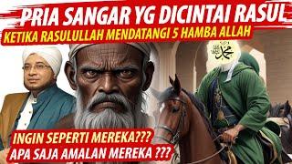 ANDA TDK AKAN MENYANGKANYA, INILAH ORANG BERUNTUNG YG DI DATANGI RASULULLAH SAW