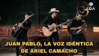 JUAN PABLO, LA VOZ IDÉNTICA DE ARIEL CAMACHO