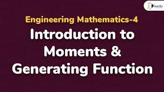 Introduction to Moments and Generating Function