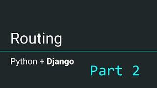 Intro to Django #2 - Routing