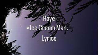 Raye- Ice Cream Man. Lyrics