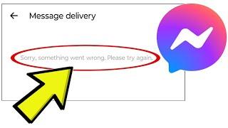 How To Fix Facebook Messenger App Message delivery Sorry, something went wrong. Please try again.